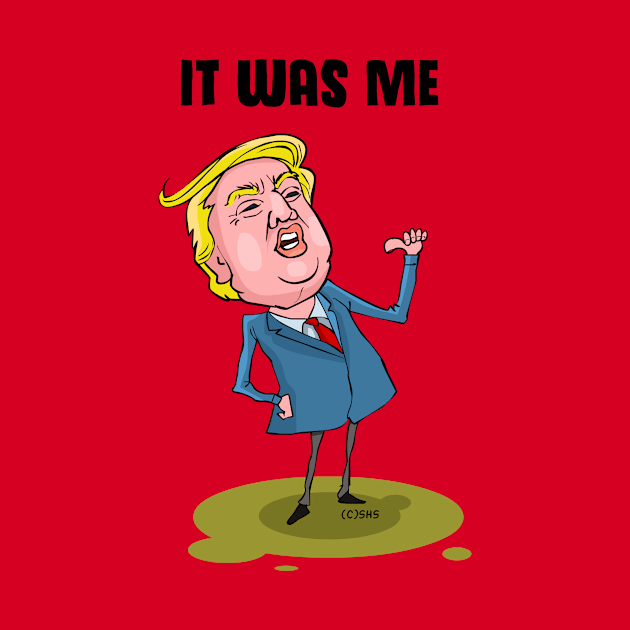 Trump It Was Me by ssbond