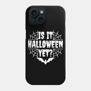 Is it halloween yet? Phone Case