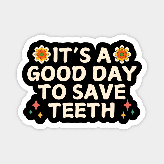 It's A Good Day To Save Teeth Groovy Magnet by The WYLD Tribe