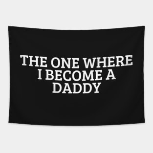 The one where I become a Dad Tapestry