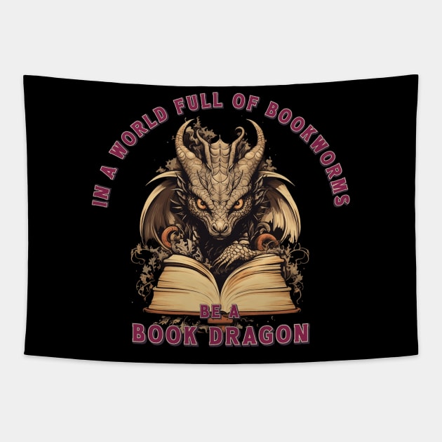 In A World Full Of Bookwarms Be A Book Dragon Tapestry by origato
