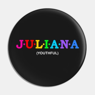 Juliana  - Youthful. Pin