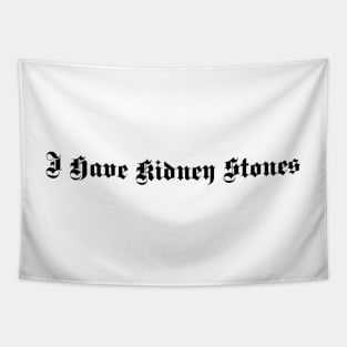 i have kidney stones Tapestry