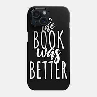 Bookworm the book was better Phone Case