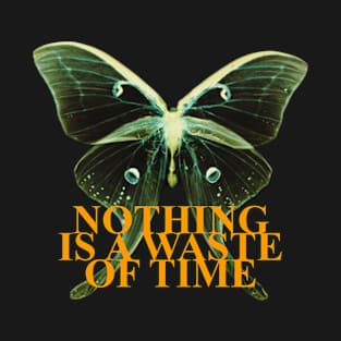 Nothing Is a Waste of Time T-Shirt