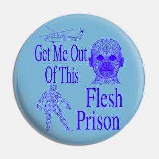 Get Me Out Of This Flesh Prison - Meme Funny Retro Sci Fi Computer Blue Pin