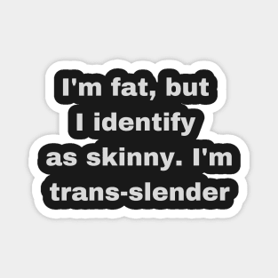 Fat, Skinny, Transgender Joke Magnet