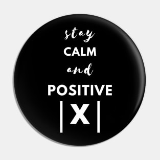 Stay Positive Math Shirt, Math Tee for Math Majors, Mathematics T-Shirt for Men and Women, Mathematics Gift for Math Genius Pin