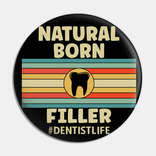 Natural Born Filler Dentist Pin