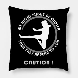 Caution! My kicks might be closer than they appear to you. Pillow