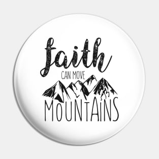 Faith Can Move Mountains Pin