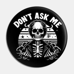 skeleton dont ask me Pin