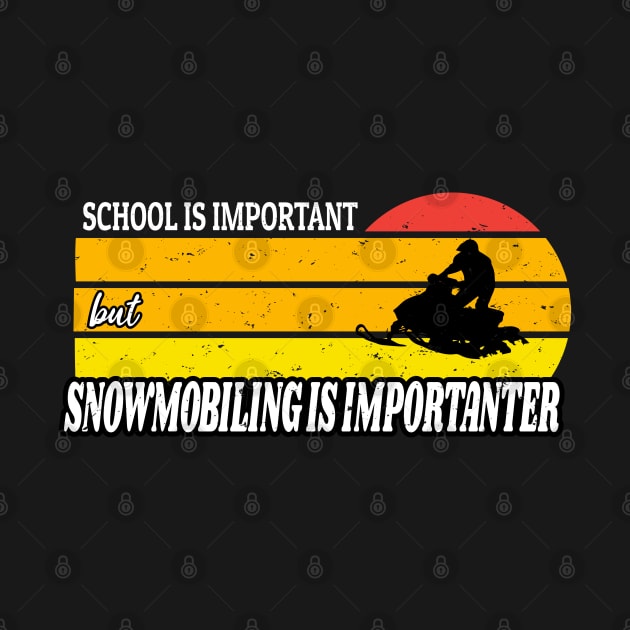 School Is Important But Snowmobiling Is Importanter - Funny Kids Snowmobiling Gift by WassilArt