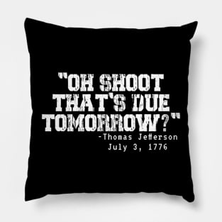 Oh Shoot That's Due Tomorrow Pillow