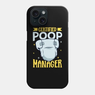 Certified Poop Manager - Diaper Changer Phone Case