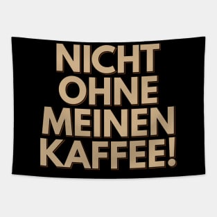 Nicht Ohne Meinen Kaffee - Not Without My Coffee Tapestry