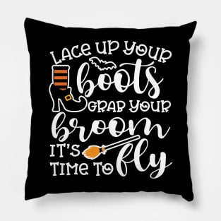 Lace Up Your Boots Grab Your Broom It's Time To Fly Witch Halloween Pillow