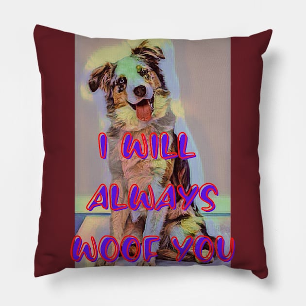 I will always WOOF you Pillow by PersianFMts