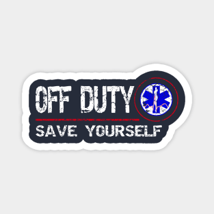 Off Duty Save Yourself - Fun Vintage Ems Gift Medical Shirt Magnet