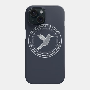 Hummingbird - We All Share This Planet (on dark colors) Phone Case