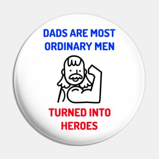 Dads Are Most Ordinary Men Pin