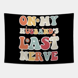 On My Husband's Last Nerve Funny Vintage Groovy Wife Life T-Shirt Tapestry