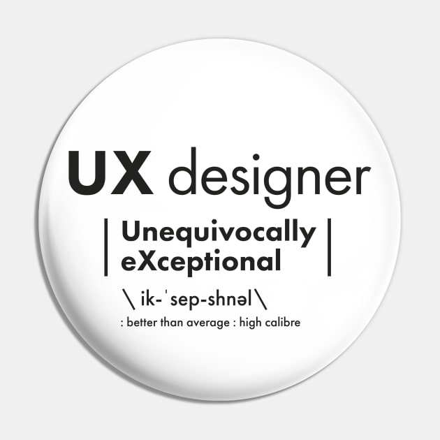 UX Designer = Unequivocally eXceptional Pin by VicEllisArt