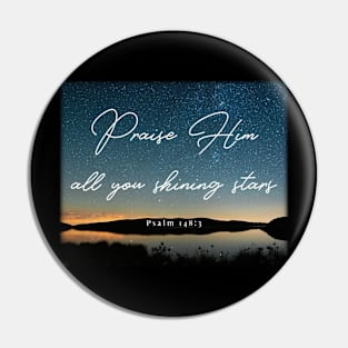 Praise Him all you shining stars - Psalm 148:3 Pin