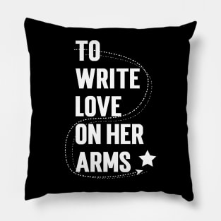 To Write Love On Her Arms Pillow