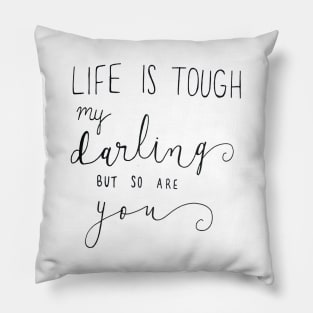 Life is Tough Pillow