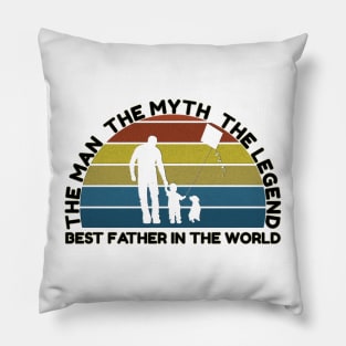 The man, the myth, the legend, best father in the world Pillow