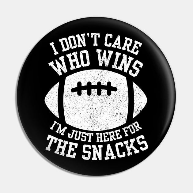 I Don't Care Who Wins I'm Just Here For The Snacks Funny Football Fan Saying Pin by weirdboy