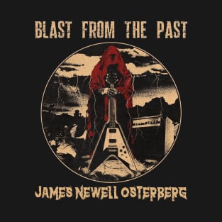 Blast from the past james newell osterberg T-Shirt