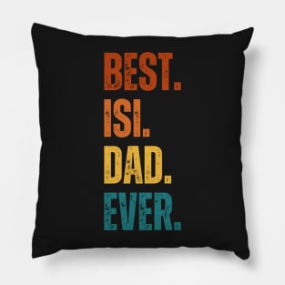 Best. Isi. dad Ever. Pillow