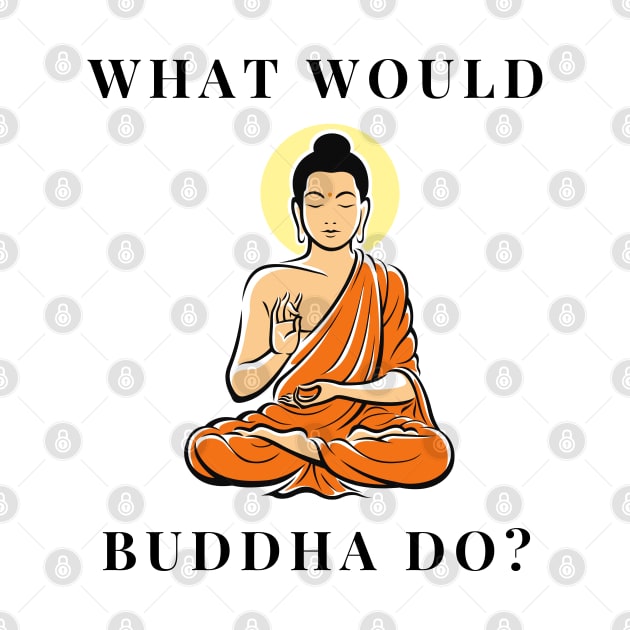 What would Buddha do? by firstsapling@gmail.com