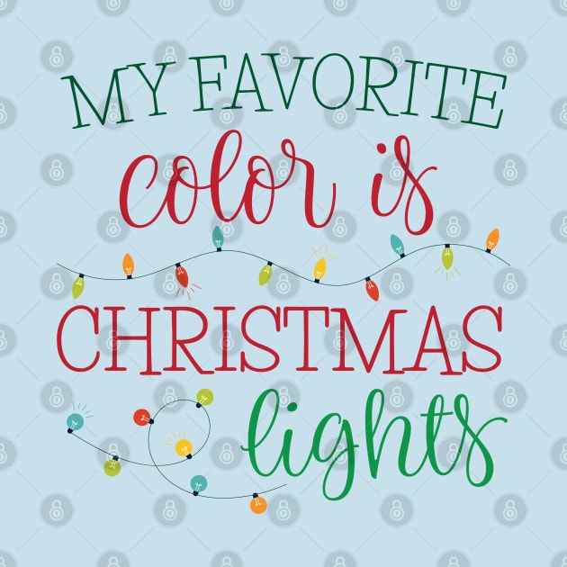 My Favorite Color is Christmas Lights by sentinelsupplyco