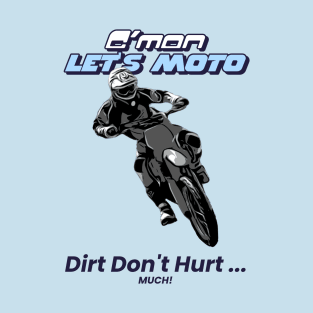 Dirt Don't Hurt... Much! T-Shirt