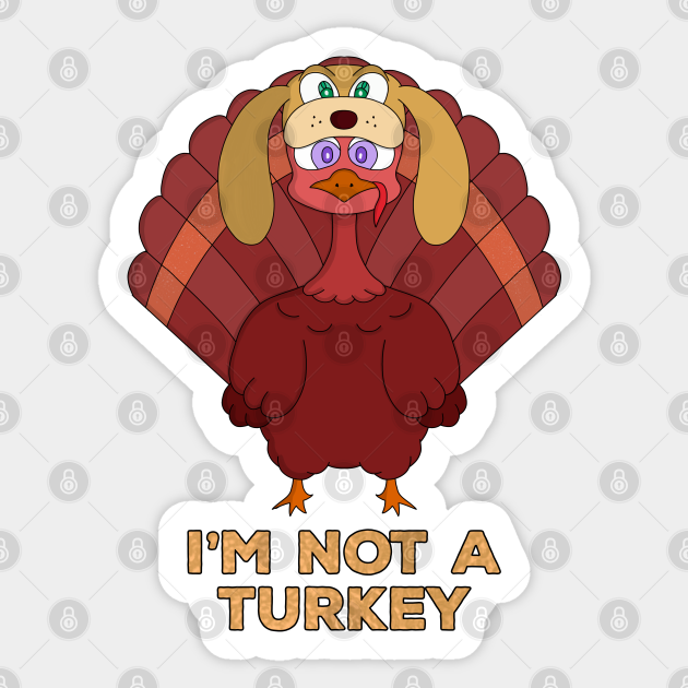 I #39 m Not A Turkey Thanksgiving Turkey Sticker TeePublic