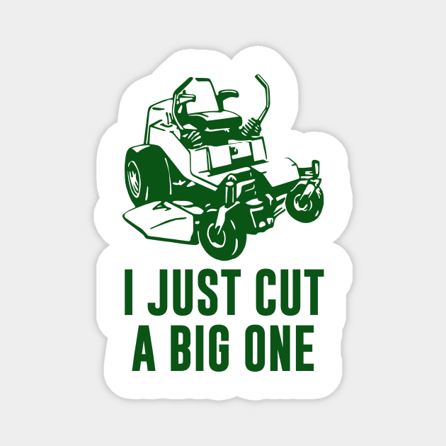 I Just Cut A Big One Lawnmower Magnet by sunima