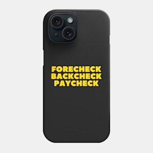 FORECHECK BACKCHECK PAYCHECK Phone Case