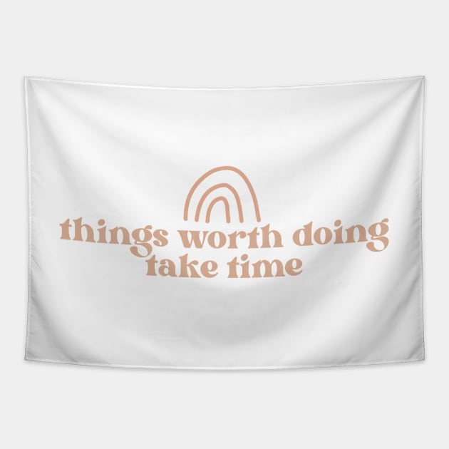 things worth doing take time cute boho aesthetic quote Tapestry by andienoelm