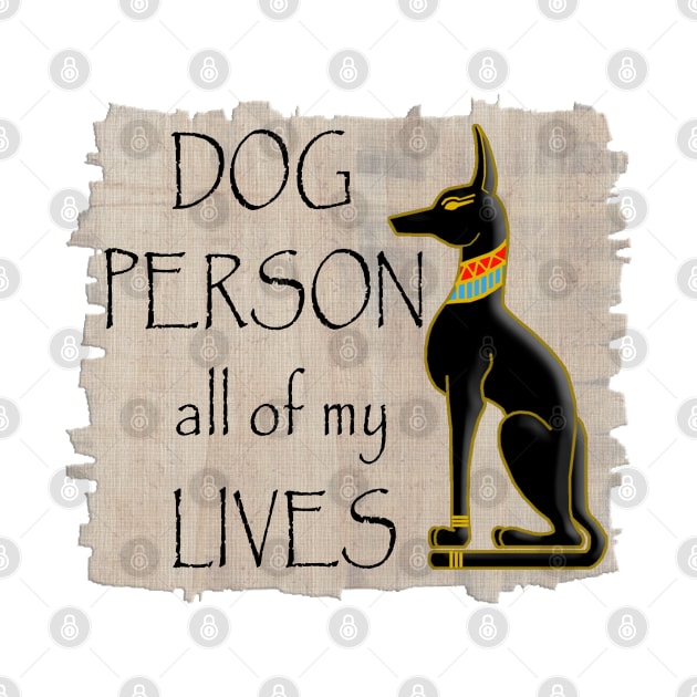 Dog Person All of my Lives by marengo