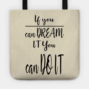 If You Can Dream it You Can Do it Tote