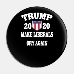 Trump 2020 Make Liberals Cry Again Pin