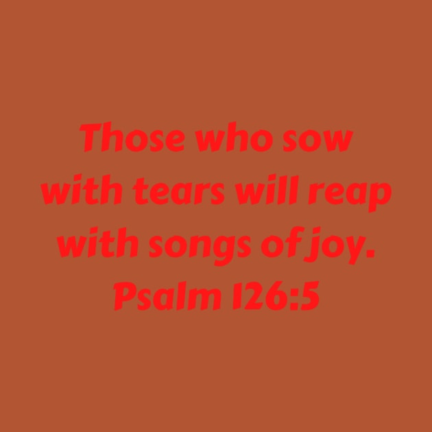 Bible Verse Psalm 126:5 by Prayingwarrior