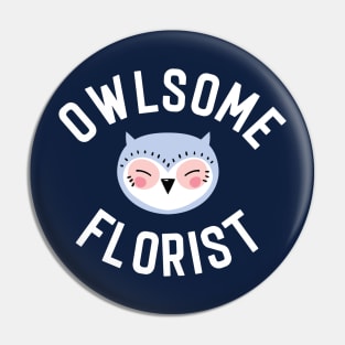 Owlsome Florist Pun - Funny Gift Idea Pin