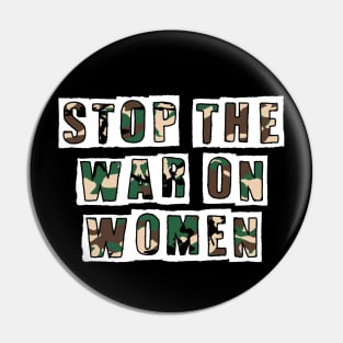 STOP THE WAR ON WOMEN Pin