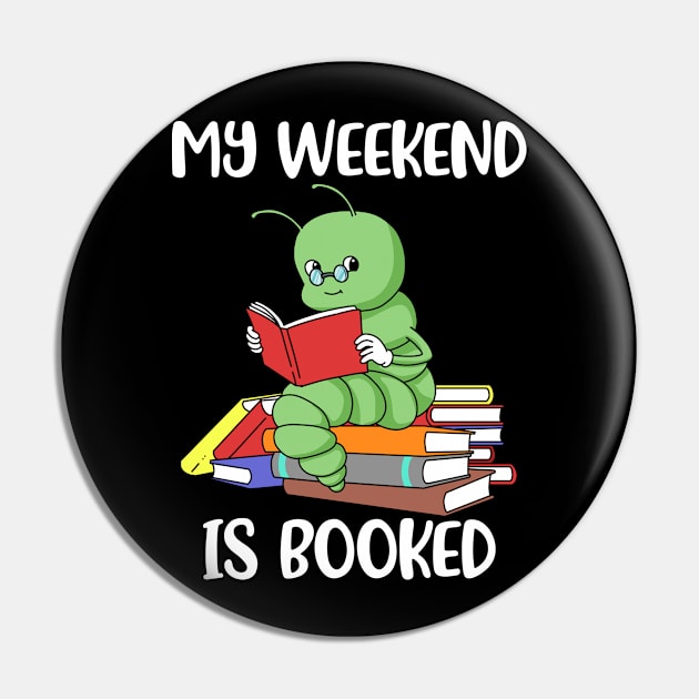 My Weekend Is Booked Reading Gift Bookworm Gift Book Reader Pin by PomegranatePower