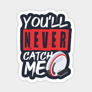 EUC Ride - You'll Never Catch Me - Electric Unicycle Wheel Magnet