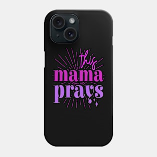 This Mama Prays Phone Case